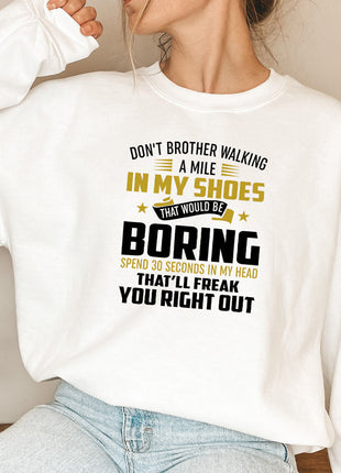 Dont Bother Walking a Mile in My Shoes Sweat Shirt