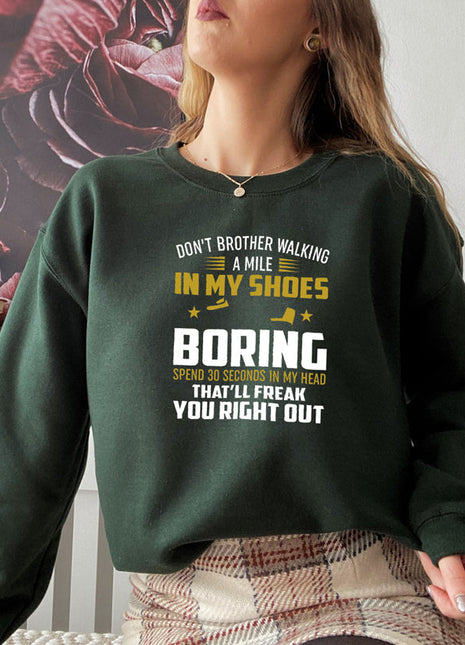 Dont Bother Walking a Mile in My Shoes Sweat Shirt