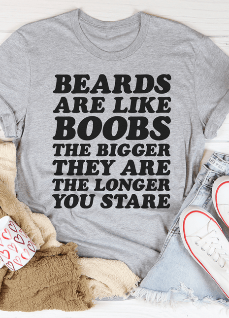 Beards Are Like Boobs Tee